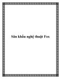 Sân khấu nghệ thuật Fox