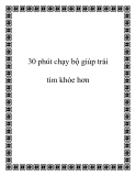 30 phút chạy bộ giúp trái tim khỏe hơn