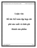 Đề tài về: Kế toán tập hợp chi phí sản xuất và tính giá thành sản phẩm