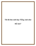 Tôi đã tìm cách học Tiếng Anh như thế nào?