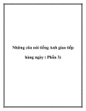 Những câu nói tiếng Anh giao tiếp hàng ngày ( Phần 3)