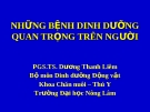 NHỮNG BỆNH DINH DƯỠNG QUAN TRỌNG TRÊN NGƯỜI