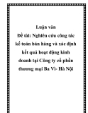 Đề tài: Nghiên cứu công tác kế toán bán hàng và xác định kết quả hoạt động kinh doanh tại Công ty cổ phần thương mại Ba Vì- Hà Nội