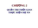  QUẢN TRỊ THỜI GIAN THỰC HIỆN DỰ ÁN 