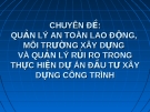 Chuyên đề 7: Quản lý an toàn lao động, Môi trường xây dựng, quản lý rủi ro trong thực hiện dự án đầu tư xây dựng công trình