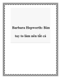 Barbara Hepworth: Bàn tay to làm nên tất cả