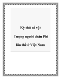 Kỳ thú cổ vật Tượng người châu Phi lõa thể ở Việt Nam