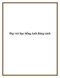 Dạy trẻ học tiếng Anh đúng cách