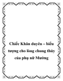 Chiếc Khăn duyên – biểu tượng cho lòng chung thủy của phụ nữ Mường