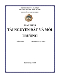 Giáo trình Tài nguyên đất và môi trường - ThS. Phan Tuấn Triều