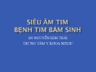 Siêu âm tim : Bệnh tim bẩm sinh - BS Nguyễn Kim Thái