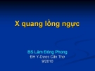 Nguyên lý X quang lồng ngực - BS. lâm Đông Phong - ĐH Y dược Cần Thơ