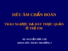 SIÊU ÂM CHẨN ĐOÁN TRÀO NGƯỢC DẠ DÀY THỰC QUẢN Ở TRẺ EM