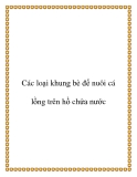 Các loại khung bè để nuôi cá lồng trên hồ chứa nước
