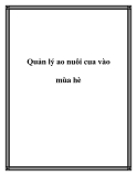 Quản lý ao nuôi cua vào mùa hè.Mùa hè là mùa làm cua dễ bị bệnh. Bởi nhiệt độ tăng cao, thời tiết nắng nóng kéo dài. Để đảm bảo hiệu quả kinh tế trong ao nuôi cua thì việc quản lý ao nuôi là đặc biệt quan trọng. 1. Quản lý môi trường ao nuôi cua: Nhiệt 