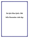 Du lịch Hàn Quốc: Bãi biến Haeundae xinh đẹp