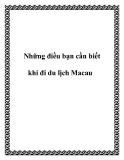 Những điều bạn cần biết khi đi du lịch Macau