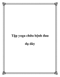 Tập yoga chữa bệnh đau dạ dày