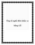 Ông tổ nghề điêu khắc xe bằng Gỗ