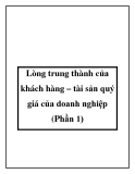 Lòng trung thành của khách hàng – tài sản quý giá của doanh nghiệp (Phần 1)