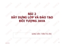 BÀI 2 À XÂY DỰNG LỚP VÀ ĐÀO TẠO ĐỐI TƯỢNG JAVA