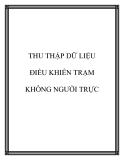 Tìm hiểu THU THẬP DỮ LIỆU ĐIỀU KHIỂN TRẠM KHÔNG NGƯỜI TRỰC