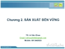 Bài giảng Chương 2. SẢN XUẤT BỀN VỮNG