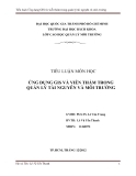 TIỂU LUẬN MÔN HỌC ỨNG DỤNG GIS VÀ VIỄN THÁM TRONG QUẢN LÝ TÀI NGUYÊN VÀ MÔI TRƯỜNG