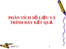 PHÂN TÍCH SỐ LIỆU VÀ TRÌNH BÀY KẾT QUẢ 