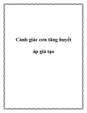 Cảnh giác cơn tăng huyết áp giả tạo