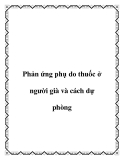 Phản ứng phụ do thuốc ở người già và cách dự phòng