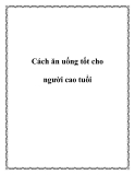 Cách ăn uống tốt cho người cao tuổi
