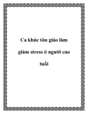 Ca khúc tôn giáo làm giảm stress ở người cao tuổi