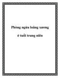 Phòng ngừa loãng xương ở tuổi trung niên