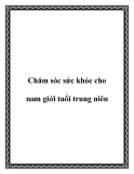 Chăm sóc sức khỏe cho nam giới tuổi trung niên