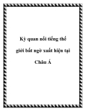 Kỳ quan nổi tiếng thế giới bất ngờ xuất hiện tại Châu Á