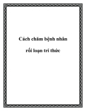 Cách chăm bệnh nhân rối loạn tri thức