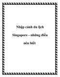 Nhập cảnh du lịch Singapore - những điều nên biết