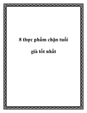 8 thực phẩm chặn tuổi già tốt nhất