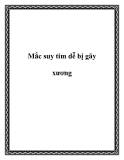 Mắc suy tim dễ bị gãy xương