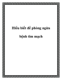 Hiểu biết để phòng ngừa bệnh tim mạch