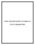 SÁNG TẠO CỘI NGUỒN CỦA MỌI CỦA CÀI VÀ THÀNH CÔNG