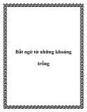 Bất ngờ từ những khoảng trống