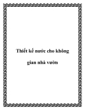 Thiết kế nước cho không gian nhà vườn