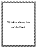 Nội thất xa xỉ trong 'bản sao' tàu Titanic