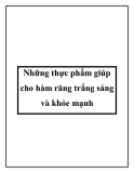 Những thực phẩm giúp cho hàm răng trắng sáng và khỏe mạnh