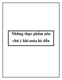 Những thực phẩm nên chú ý khi mùa hè đến