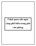 5 thói quen xấu ngày càng phổ biến trong giới văn phòng