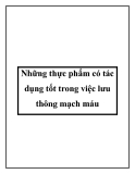 Những thực phẩm có tác dụng tốt trong việc lưu thông mạch máu