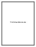 Vì tớ là bạn thân của cậu